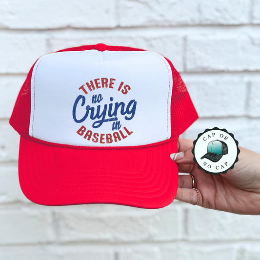 There is No crying in Baseball Foam Trucker Hat