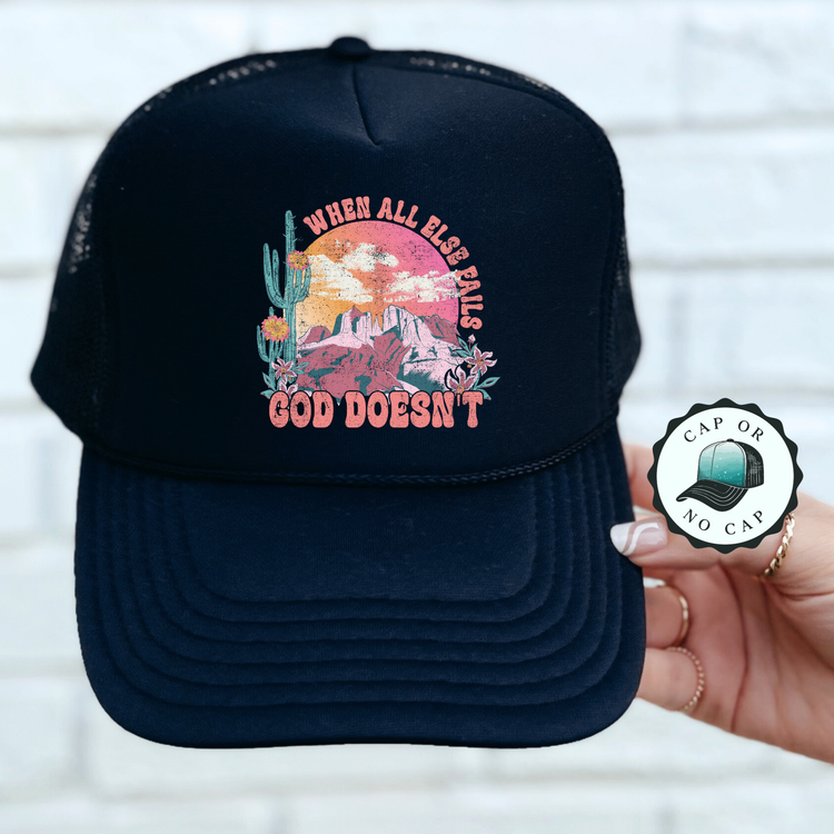 When All Else Fails God Doesn't Foam Trucker Hat