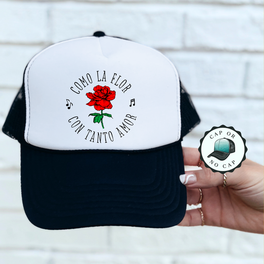 Como La Flor  Con Tanto Amor  Foam Trucker Hat