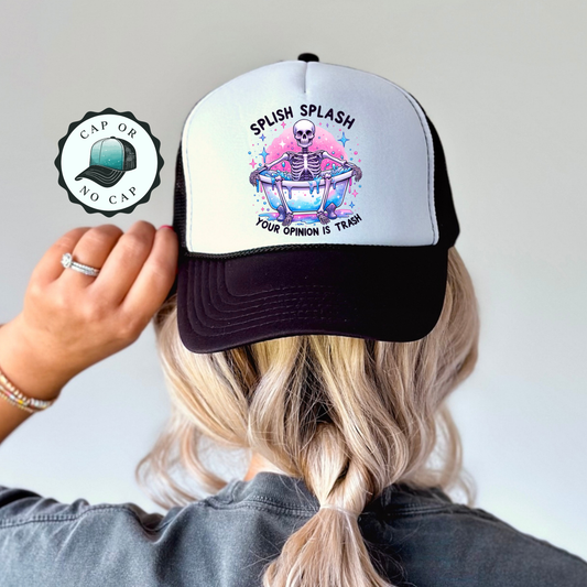 Splish Splash your opinion is trash  Foam Trucker Hat